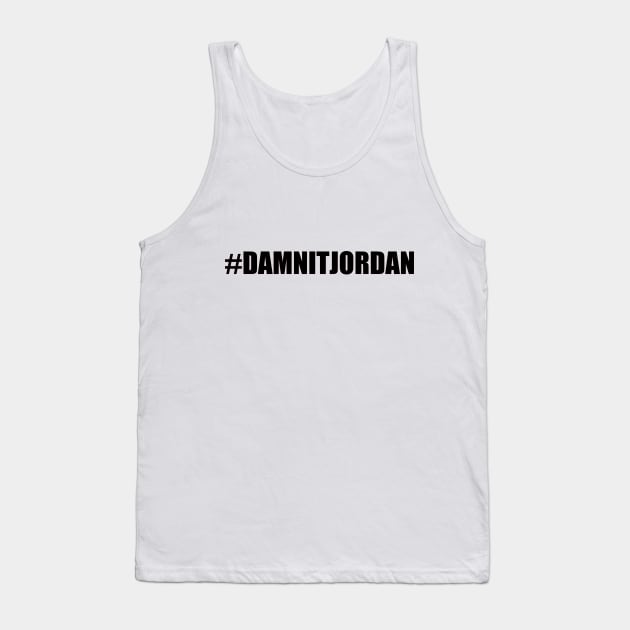 Damnit Jordan Tank Top by dopenostalgia